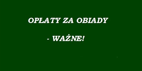 OPŁATY ZA OBIADY - WAŻNE!