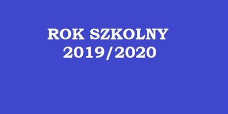 Powiększ grafikę: ROK SZKOLNY 2019/2020
