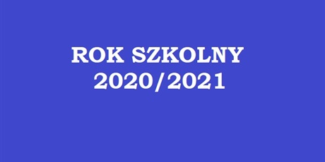 Powiększ grafikę: ROK SZKOLNY 2020/2021